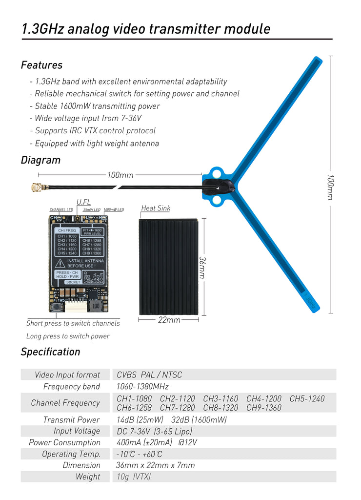 RushFPV 1.6W 1.3G VTX, 1.2GHz analog video transmitter module Features 1.3GHz band with excellent environmental adaptability Reliable